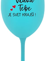 VĎAKA TEBE JE SVET KRAJŠÍ! - tyrkysový pohár na víno 350 ml