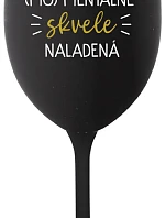 JSEM (MO)MENTÁLNE SKVELE NALADENÁ - čierny pohár na víno 350 ml