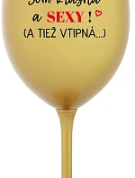 SOM KRÁSNA A SEXY! (A TIEŽ VTIPNÁ...) - zlatý pohár na víno 350 ml