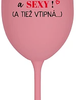 SOM KRÁSNA A SEXY! (A TIEŽ VTIPNÁ...) - ružový pohár na víno 350 ml