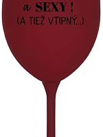 SOM KRÁSNY A SEXY! (A TIEŽ VTIPNÝ...) - bordovy pohár na víno 350 ml