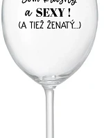 SOM KRÁSNY A SEXY! (A TIEŽ ŽENATÝ...) - priehľadný pohár na víno 350 ml