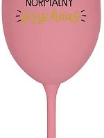 SOM ÚPLNE NORMÁLNY PSYCHOUŠ - ružový pohár na víno 350 ml