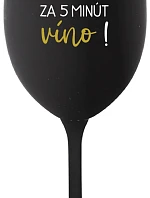 KOĽKO JE HODÍN? ZA 5 MINÚT VÍNO! - čierny pohár na víno 350 ml
