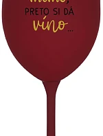 ...MAMINKA JE MIMO, PRETO SI DÁ VÍNO... - bordovy pohár na víno 350 ml