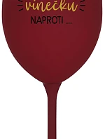 MUSÍM ÍSŤ TOMU VÍNEČKU NAPROTI... - bordovy pohár na víno 350 ml