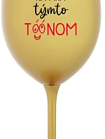 NEČUM NA MŇA TÝMTO TÓÓNOM - zlatý pohár na víno 350 ml