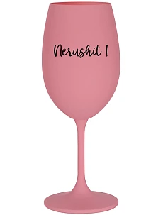 NERUSHIT! - ružový pohár na víno 350 ml