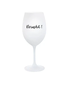 NERUSHIT! - biely pohár na víno 350 ml