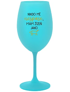 NIKDO MĚ NESPASE, MÁM ŽÍZEŇ JAKO PRASE - tyrkysový pohár na víno 350 ml