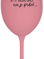 ...PRETOŽE BYŤ DEDUŠKO NIE JE PRDEL.. - ružový pohár na víno 350 ml