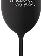 ...PRETOŽE BYŤ DOKTORKA NIE JE PRDEL... - čierny pohár na víno 350 ml