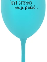 ...KEĎŽE BYŤ UNCLE NIE JE PRELIMINÁRNE... - tyrkysový pohár na víno 350 ml