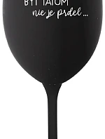 ...PRETOŽE BYŤ TATOM NIE JE PRDEL... - čierny pohár na víno 350 ml