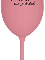 ...PRETOŽE BYŤ UČITEĽ NIE JE PRDEL... - ružový pohár na víno 350 ml