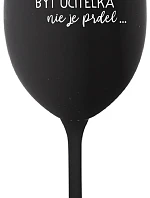...PRETOŽE BYŤ UČITEĽKA NIE JE PRDEL... - čierny pohár na víno 350 ml