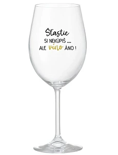 ŠTĚSTÍ SI NEKOUPÍŠ...ALE VÍNO JO! - priehľadný pohár na víno 350 ml