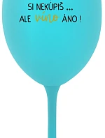 ŠTĚSTÍ SI NEKOUPÍŠ...ALE VÍNO JO! - tyrkysový pohár na víno 350 ml