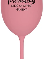 TATA MIMO PREVÁDZKY (CHOĎ SA OPÝTAŤ MAMINKY) - ružový pohár na víno 350 ml
