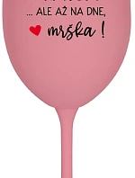 VO VÍNE JE PRAVDA...ALE AŽ NA DNE, MRŠKA! - ružový pohár na víno 350 ml