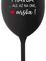 VO VÍNE JE PRAVDA...ALE AŽ NA DNE, MRŠKA! - čierny pohár na víno 350 ml