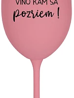 VÍNO TAM, VÍNO SEM, VÍNO KAM SA POZRIEM! - ružový pohár na víno 350 ml
