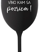 VÍNO TAM, VÍNO SEM, VÍNO KAM SA POZRIEM! - čierny pohár na víno 350 ml