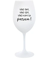 VÍNO TAM, VÍNO SEM, VÍNO KAM SA POZRIEM! - biely pohár na víno 350 ml