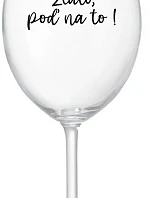 ZLATO, POĎ NA TO! - priehľadný pohár na víno 350 ml