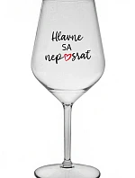 HLAVNE SA NEPOSRAŤ - priehľadný nerozbitný pohár na víno 470 ml