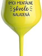 JSEM (MO)MENTÁLNE SKVELE NALADENÁ - žltý nerozbitný pohár na víno 470 ml