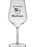 SOM MAČKONALÁ. MAČKOROŽEC - priehľadný nerozbitný pohár na víno 470 ml