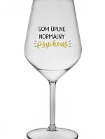 SOM ÚPLNE NORMÁLNY PSYCHOUŠ - priehľadný nerozbitný pohár na víno 470 ml