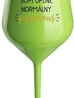 SOM ÚPLNE NORMÁLNY PSYCHOUŠ - zelený nerozbitný pohár na víno 470 ml
