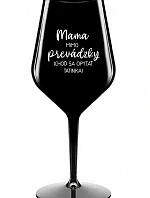 MAMA MIMO PREVÁDZKY (CHOĎ SA OPÝTAŤ TATINKA) - čierny nerozbitný pohár na víno 470 ml