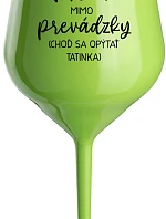 MAMA MIMO PREVÁDZKY (CHOĎ SA OPÝTAŤ TATINKA) - zelený nerozbitný pohár na víno 470 ml