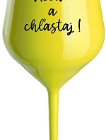 NEČUM A CHĽASTAJ! - žltý nerozbitný pohár na víno 470 ml