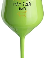 NIKDO MĚ NESPASE, MÁM ŽÍZEŇ JAKO PRASE - zelený nerozbitný pohár na víno 470 ml
