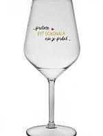 ...PRETOŽE BYŤ DOKONALÁ NIE JE PRDEL... - priehľadný nerozbitný pohár na víno 470 ml