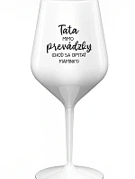 TATA MIMO PREVÁDZKY (CHOĎ SA OPÝTAŤ MAMINKY) - biely nerozbitný pohár na víno 470 ml
