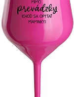 TATA MIMO PREVÁDZKY (CHOĎ SA OPÝTAŤ MAMINKY) - růžový nerozbitný pohár na víno 470 ml