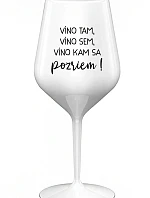 VÍNO TAM, VÍNO SEM, VÍNO KAM SA POZRIEM! - biely nerozbitný pohár na víno 470 ml