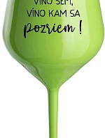 VÍNO TAM, VÍNO SEM, VÍNO KAM SA POZRIEM! - zelený nerozbitný pohár na víno 470 ml