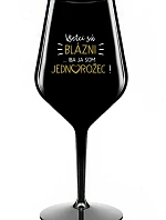 VŠETCI SÚ BLÁZNI...IBA JA SOM JEDNOROŽEC! - čierny nerozbitný pohár na víno 470 ml