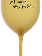 ...PRETOŽE BYŤ TATOM NIE JE PRDEL... - zlatý pohár na víno 350 ml