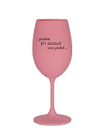 PROTOŽE BÝT ADVOKÁT NENÍ PRDEL - růžová sklenice na víno 350 ml