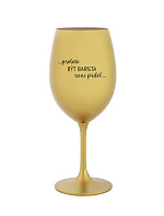 PROTOŽE BÝT BARISTA NENÍ PRDEL - zlatá sklenice na víno 350 ml