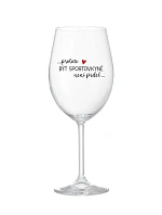 PROTOŽE BÝT SPORTOVKYNĚ NENÍ PRDEL - čirá sklenice na víno 350 ml