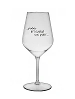 PROTOŽE BÝT CUKRÁŘ NENÍ PRDEL - čirá nerozbitná sklenice na víno 470 ml