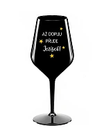 AŽ DOPIJU, PŘIJDE JEŽÍŠEK - černá nerozbitná sklenice na víno 470 ml